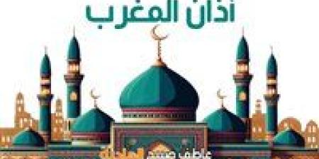 فضل وموعد صلاة المغرب اليوم الخميس 15-5-2025 بالقاهرة والإسكندرية والمحافظات ضمن مواقيت الصلاة