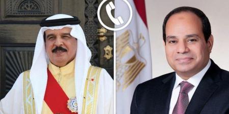 الرئيس السيسى وملك البحرين: التصعيد الجارى بالمنطقة يرتبط بشكل أساسى باستمرار العدوان على غزة